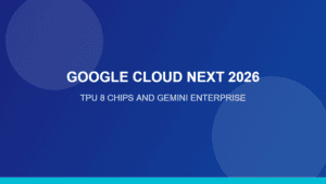 Google Cloud Next 2026 TPU 8 chips and Gemini Enterprise highlights banner