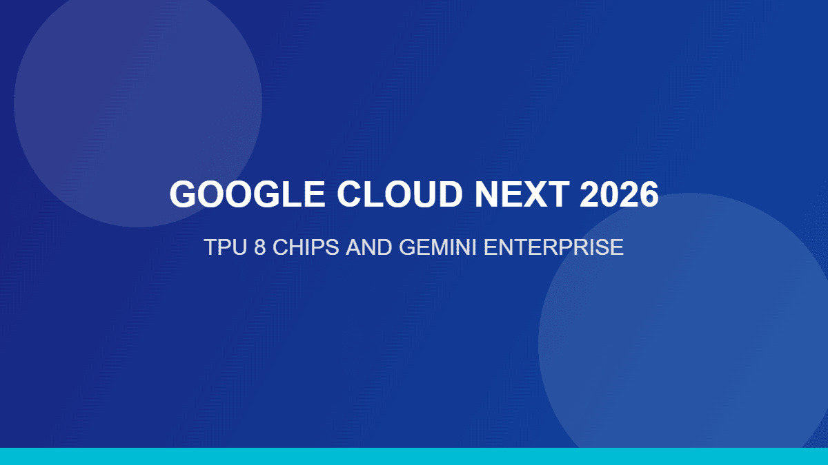 Google Cloud Next 2026 TPU 8 chips and Gemini Enterprise highlights banner